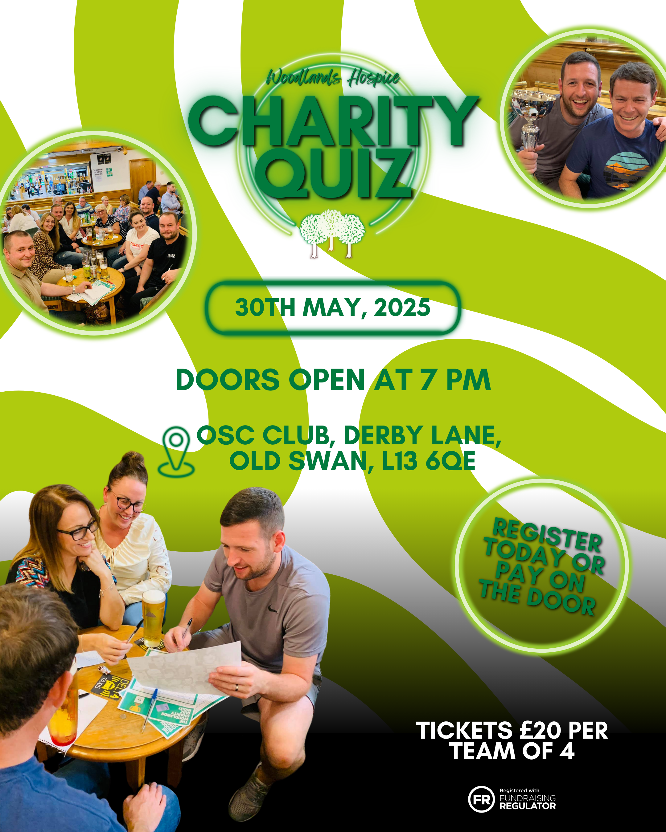 Event Details Friday 30th May 2025 OSC Club, Derby Lane, Old Swan L13 6QE.  Doors Open at 7pm, Quiz Starts at 8pm.  Tickets £20 per team of 4, mixed teams preferred but not essential.  Mid evening entertainment.  Raffle & Roll the Pound Coin fun on the night.